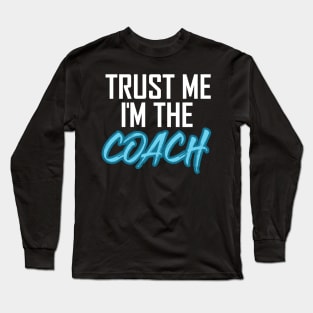 Trust me I´m the Coach Long Sleeve T-Shirt